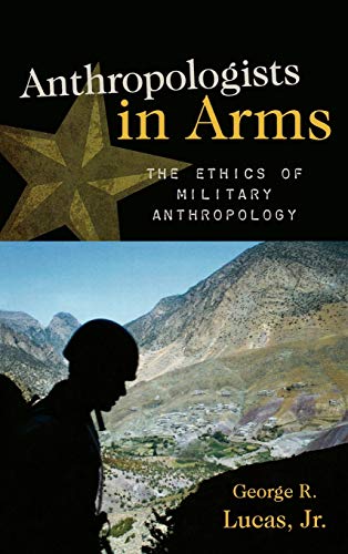 Anthropologists in Arms: The Ethics of Military Anthropology (Critical Issues in Anthropology)