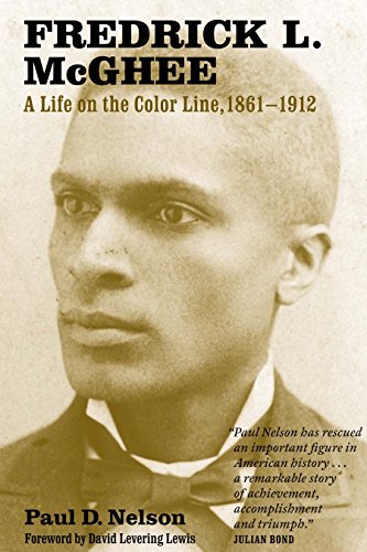 Paul Nelson Fredrick L. McGhee, A Life On The Color Line, 1861-1912
