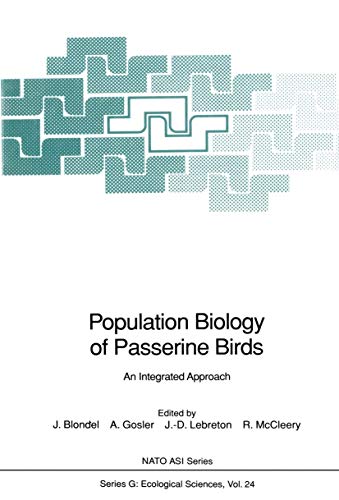 Population Biology of Passerine Birds: An Integrated Approach (NATO ASI Series / Ecological Sciences) (Nato ASI Subseries G:, 24, Band 24)