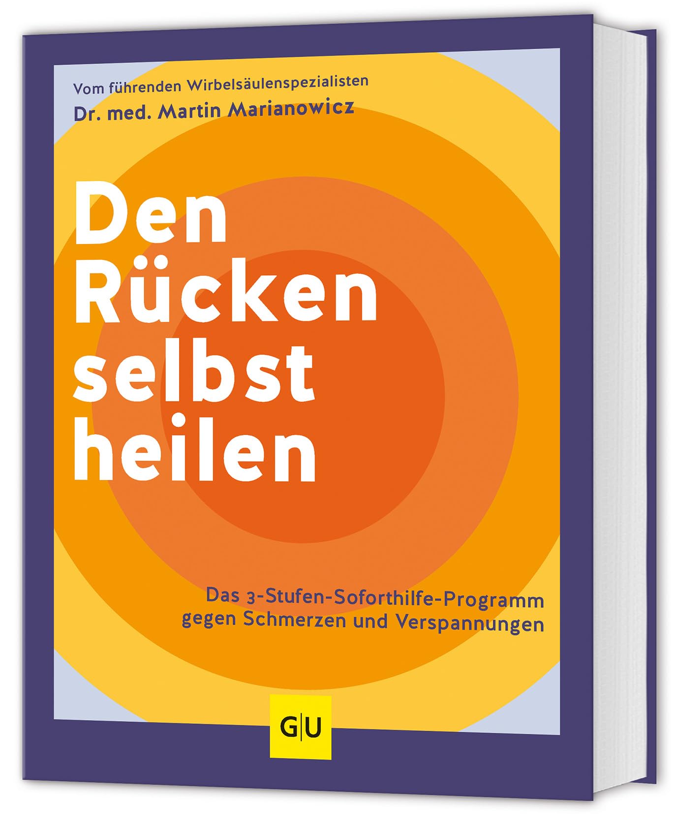 Den Rücken selbst heilen: Das 3-Stufen-Soforthilfe-Programm gegen Schmerzen und Verspannungen (GU Bewegung)