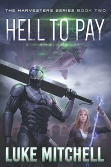 Hell to Pay: A Post-Apocalyptic Alien Invasion Adventure (The Harvesters Series, Band 2)