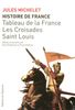 Histoire de France : Volume 2, Tableau de la France ; Les Croisades ; Saint Louis