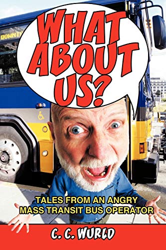 What About Us? Tales From An Angry Mass Transit Bus Operator