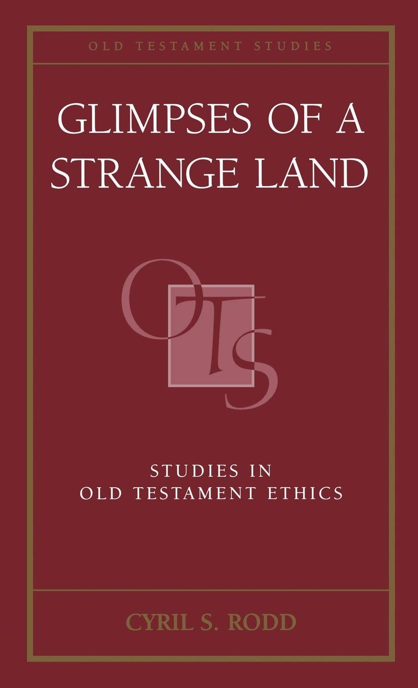 Glimpses of a Strange Land: Studies in Old Testament Ethics (Old Testament Studies Series)