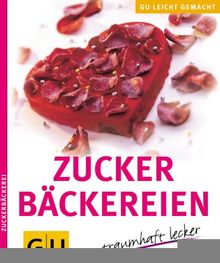 Zuckerbäckereien - traumhaft lecker (GU leicht gemacht)