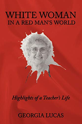 White Woman in a Red Man's World: Highlights of a Teacher's Life