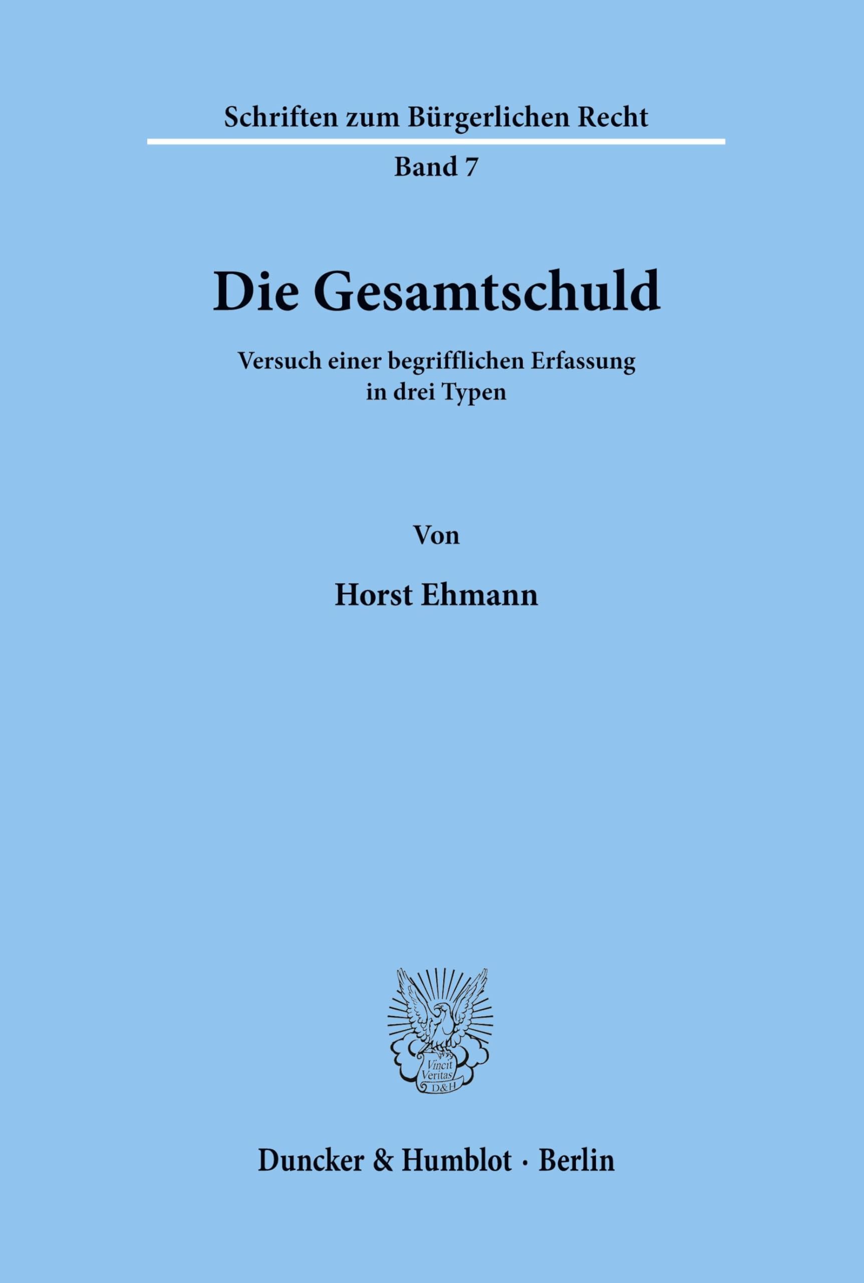 Die Gesamtschuld.: Versuch einer begrifflichen Erfassung in drei Typen. (Schriften zum Bürgerlichen Recht, Band 7)