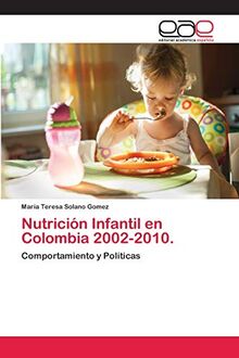 Nutrición Infantil en Colombia 2002-2010.: Comportamiento y Políticas