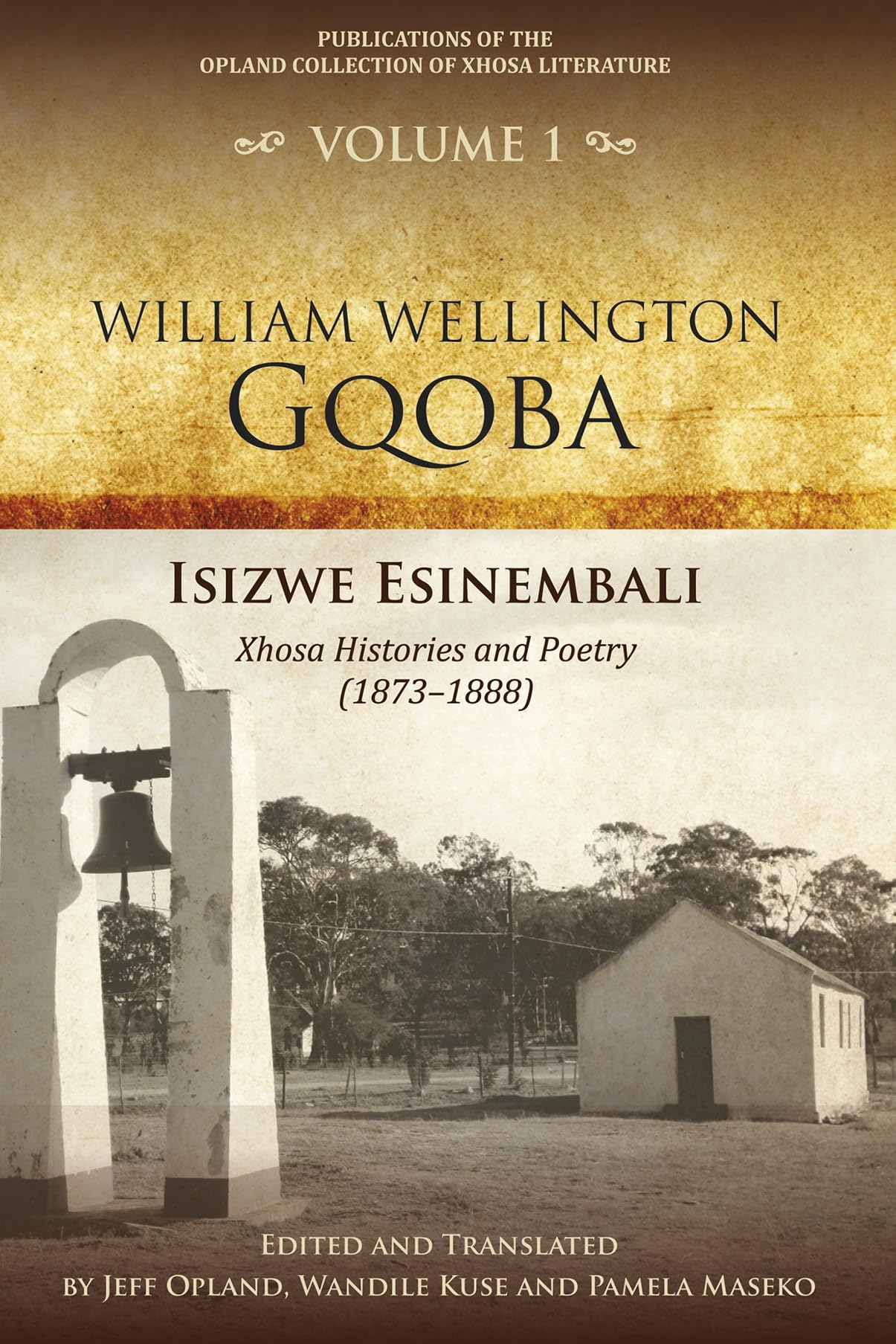 Isizwe esinembali: Xhosa histories and poetry (1873-1888) (Publications of the Opland Collection of Xhosa Literature, 1)