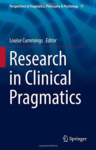 Research in Clinical Pragmatics (Perspectives in Pragmatics, Philosophy & Psychology)
