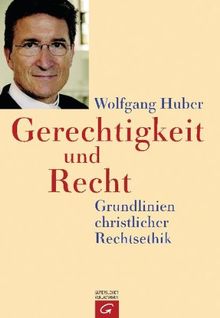 Gerechtigkeit und Recht: Grundlinien christlicher Rechtsethik