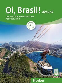 Oi, Brasil! aktuell A1: Der Kurs für brasilianisches Portugiesisch / Kurs- und Arbeitsbuch mit Audios online