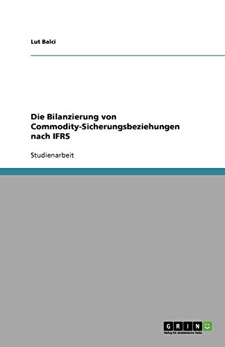 Die Bilanzierung von Commodity-Sicherungsbeziehungen nach IFRS