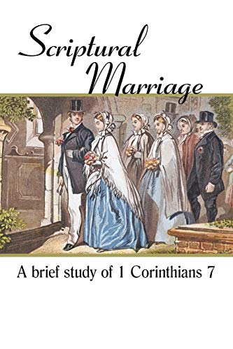 Scriptural Marriage: A Brief Study of 1 Corinthians 7