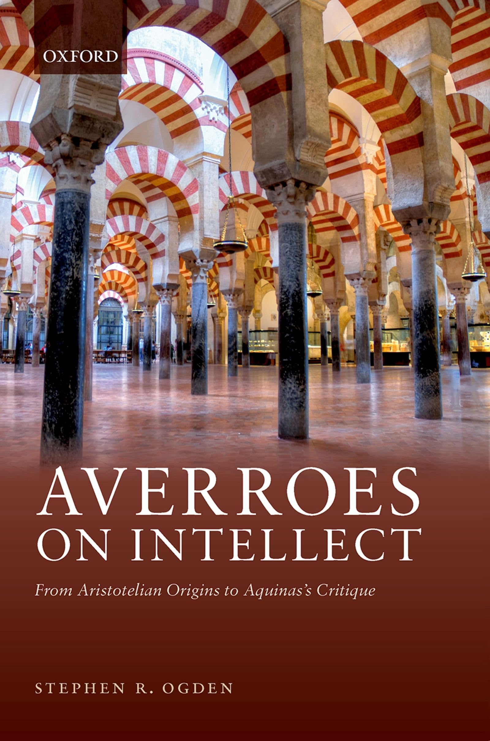 Ogden, Stephen R Averroes On Intellect, From Aristotelian Origins To Aquinas' Critique
