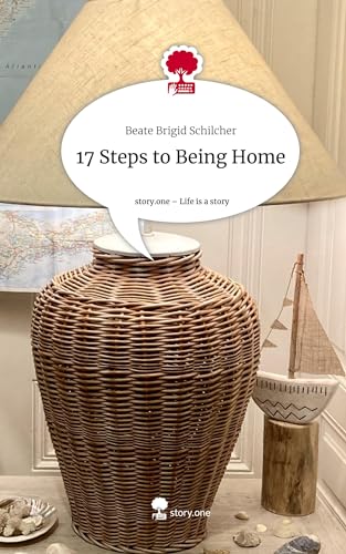 17 Steps to Being Home. Life is a Story - story.one