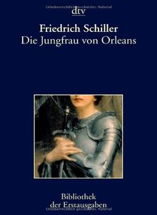 Die Jungfrau von Orleans: Eine romantische Tragödie Berlin 1801: Eine romantische Tragödie Berlin 1802