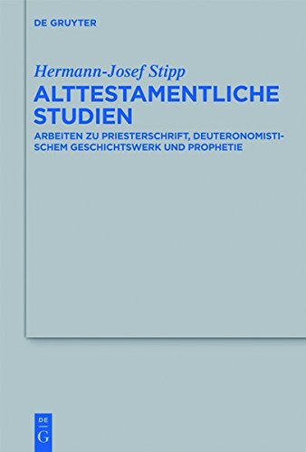 Alttestamentliche Studien: Arbeiten zu Priesterschrift, Deuteronomistischem Geschichtswerk und Prophetie (Beihefte zur Zeitschrift für die alttestamentliche Wissenschaft, Band 442)