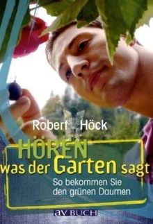 Hören was der Garten sagt: So bekommen Sie den grünen Daumen