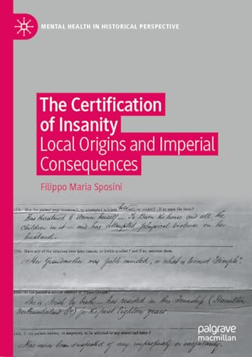 The Certification of Insanity: Local Origins and Imperial Consequences (Mental Health in Historical Perspective)