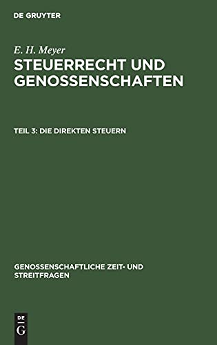 E. H. Meyer: Steuerrecht und Genossenschaften / Die direkten Steuern (Genossenschaftliche Zeit- und Streitfragen, Band 19)
