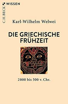 Die griechische Frühzeit: 2000 bis 500 v.Chr. (Beck'sche Reihe)