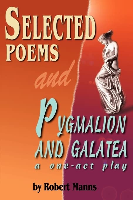 Selected Poems and Pygmalion and Galatea, a one-act play