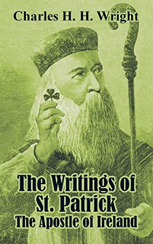 The Writings of St. Patrick: The Apostle of Ireland