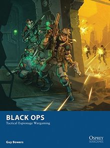 Black Ops - Tactical Espionage Wargaming (Osprey Wargames, Band 10)