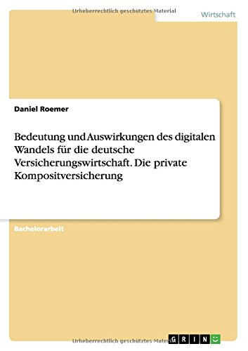 Bedeutung und Auswirkungen des digitalen Wandels für die deutsche Versicherungswirtschaft. Die private Kompositversicherung
