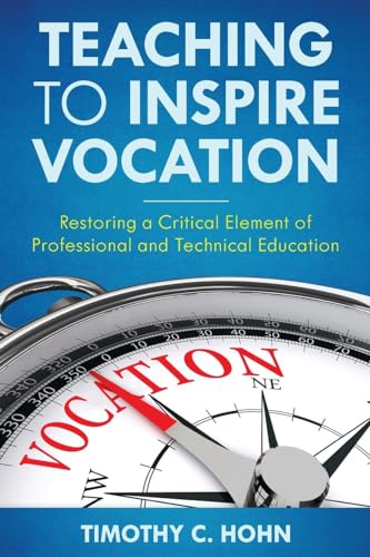 Teaching to Inspire Vocation: Restoring a Critical Element of Professional and Technical Education