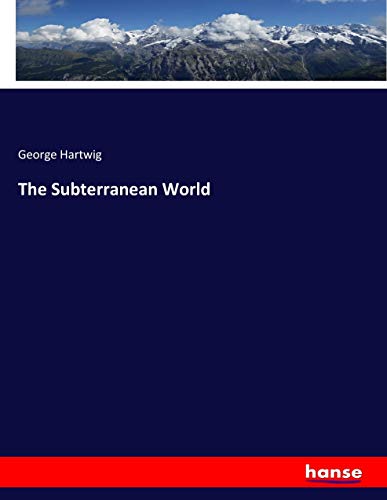 George Hartwig The Subterranean World