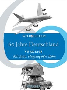 60 Jahre Deutschland VERKEHR: Mit Auto, Flugzeug oder Bahn