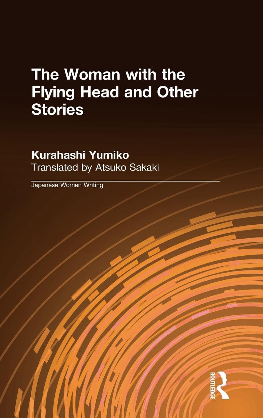 The Woman with the Flying Head and Other Stories (Japanese Women Writing)