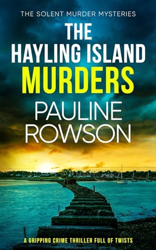 THE HAYLING ISLAND MURDERS a gripping crime thriller full of twists (The Solent Murder Mysteries, Band 17)