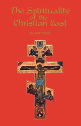 The Spirituality of the Christian East: A Systematic Handbook Volume 1 (Cistercian Studies, 79, Band 79)