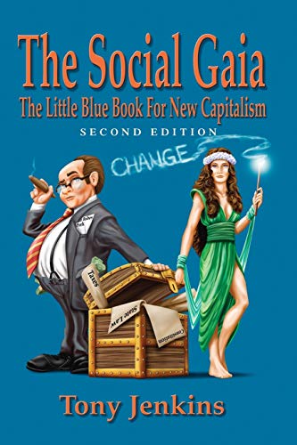 The Social Gaia: The Little Blue Book for New Capitalism: The Little Blue BOK for New Capitalism