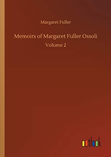 Memoirs of Margaret Fuller Ossoli: Volume 2