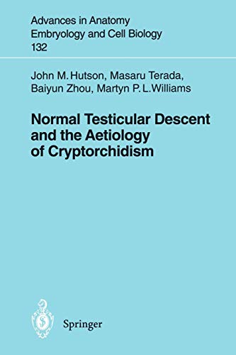 Normal Testicular Descent and the Aetiology of Cryptorchidism (Advances in Anatomy, Embryology and Cell Biology) (Advances in Anatomy, Embryology and Cell Biology, 132, Band 132)
