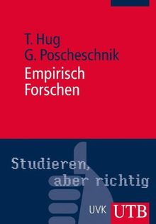 Empirisch Forschen: Über die Planung und Umsetzung von Projekten im Studium. Studieren, aber richtig