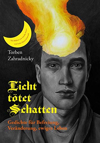 Licht tötet Schatten: Gedichte für Befreiung, Veränderung, ewiges Leben