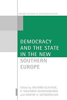 Democracy and the State in the New Southern Europe (Oxford Studies in Democratization)