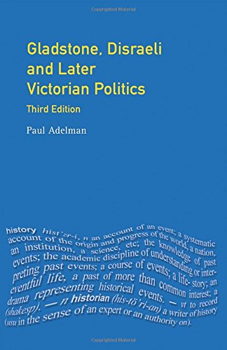 Gladstone, Disraeli and Later Victorian Politics (Seminar Studies in History)