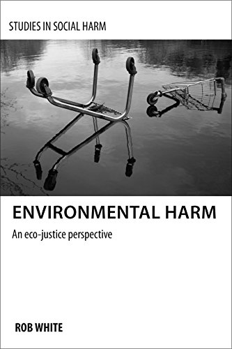 Environmental harm: An Eco-Justice Perspective (Studies in Social Harm)