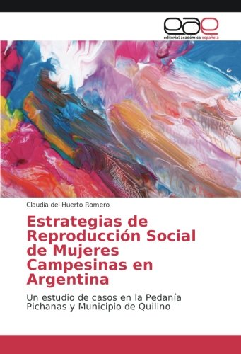 Estrategias de Reproducción Social de Mujeres Campesinas en Argentina: Un estudio de casos en la Pedanía Pichanas y Municipio de Quilino