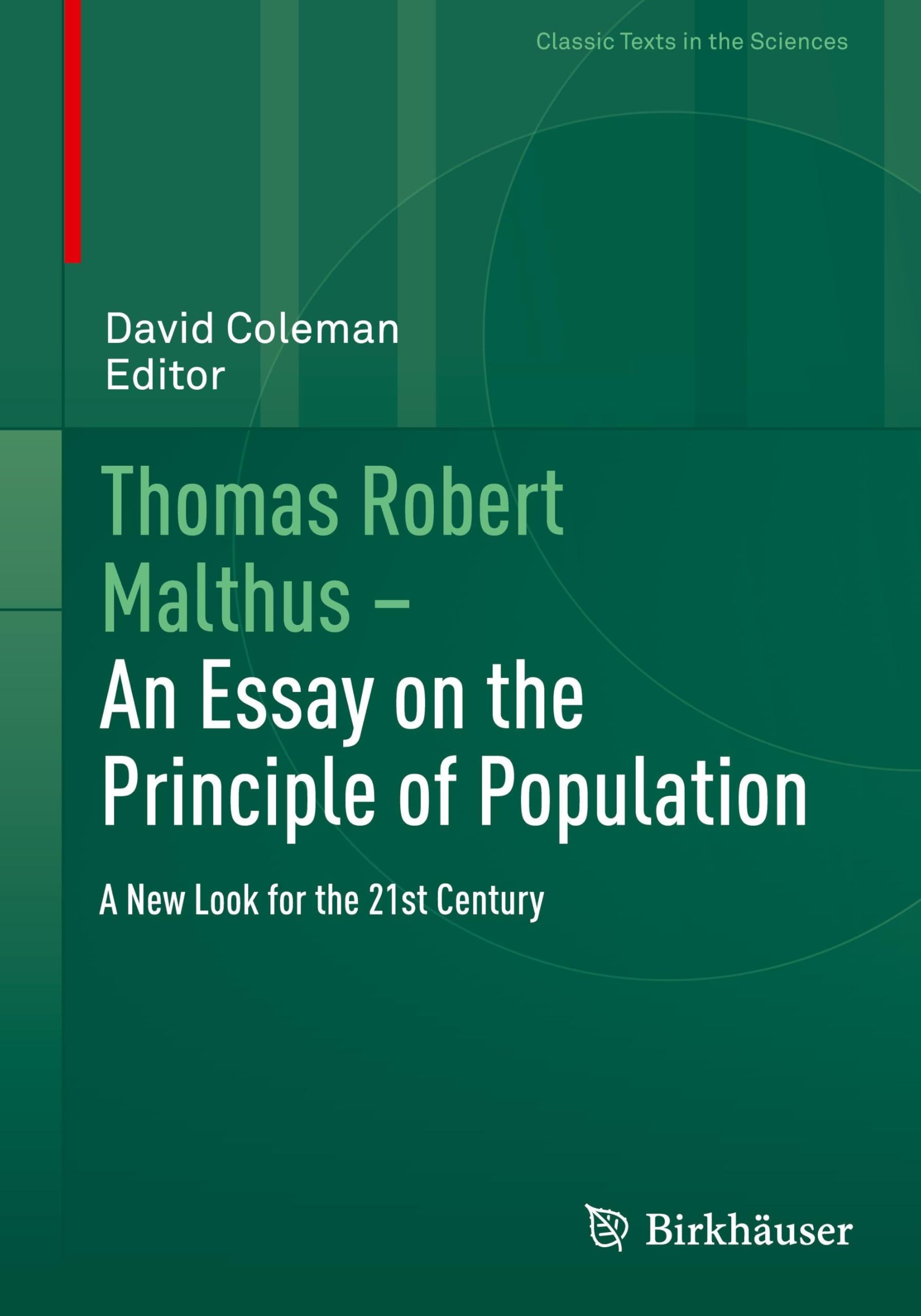 Thomas Robert Malthus – An Essay on the Principle of Population: A New Look for the 21st Century (Classic Texts in the Sciences)