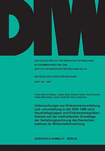 Untersuchungen zur Einkommensverteilung und -umverteilung in der DDR 1988 nach Haushaltsgruppen und Einkommensgrößenklassen auf der methodischen ... ... Beiträge zur Strukturforschung)