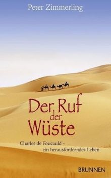 Der Ruf der Wüste: Charles de Foucauld - ein herausforderndes Leben