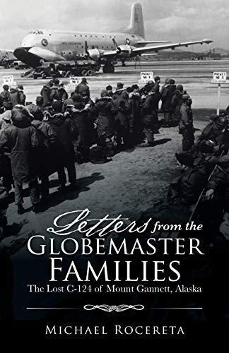 Letters from the Globemaster Families: The Lost C-124 of Mount Gannett, Alaska
