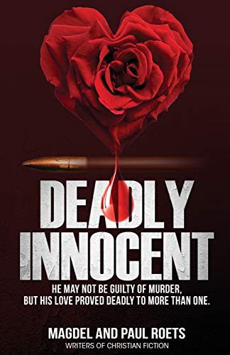 Deadly Innocent: He may not be guilty of murder, but his love proved deadly to more than one